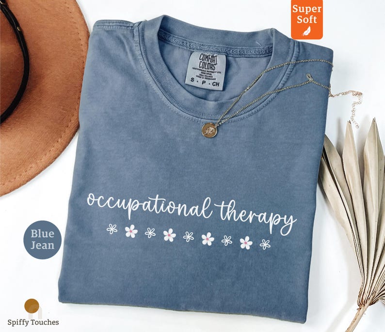 Occupational Therapy T Shirt, Cute Floral Design Shirt, Blue Jean Color, Perfect Gift for Occupational Therapists, Soft Comfort Tee