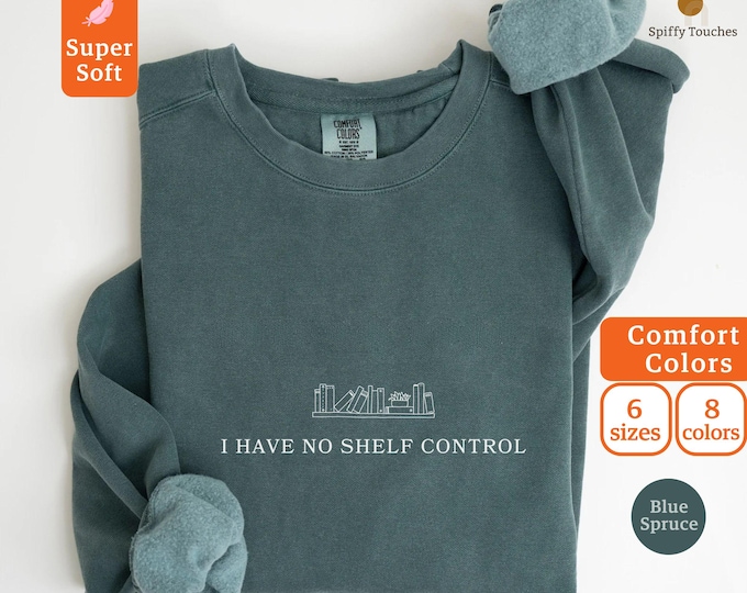 I Have No Shelf Control Sweatshirt, Bookworm Gift, Book T-shirt, Librarian Shirt, Book Lover Shirt, Reading Teacher Shirt, Reading Shirt