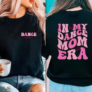 In My Dance Mom Era Sweatshirt Dance Mom Sweatshirt Dance Mom Crewneck Dance Mama Sweatshirt Dance Mom Gift Dance Mom Sweater Dancemom Shirt