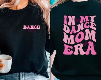 In My Dance Mom Era Sweatshirt Dance Mom Sweatshirt Dance Mom Crewneck Dance Mama Sweatshirt Dance Mom Gift Dance Mom Sweater Dancemom Shirt