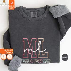 ML Teacher Comfort Colors Sweatshirt, Teacher Gift Idea, Cute Teacher Sweater, Teacher Appreciation Week Sweatshirt, Back To School