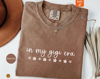 In My Gigi Era T-Shirt, Comfort Colors New Grandma Tee, Trendy Floral Gigi Shirt, Mother's Day Grandparent Gift Idea for Her