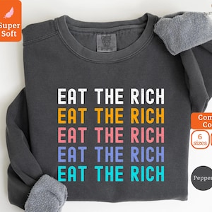 Eat the Rich Sweatshirt, Socialist Crewneck, Democratic Socialist Sweater, Leftist Marxist Sweatshirt Anti-Capitalist Sweat Progressive Gift
