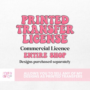 Extended Use License for Selling Printed Transfers | ENTIRE STORE | Current and Future Designs Purchased