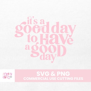 It's A GOOD DAY To Have A Good Day Svg | Kindness | Kindness Svg | Always Be Kind Svg | Positive Quote | Files for Cricut | Svg | Png