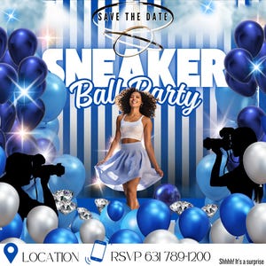 May include: A blue and white striped background with the text "SAVE THE DATE" and "SNEAKER Ball Party". A woman in a white top and blue skirt stands in front of a backdrop of blue and silver balloons. The text "LOCATION" and "RSVP 631 789-1200" is at the bottom of the image.