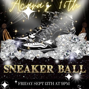 May include: A promotional poster for a "Sneaker Ball" event. The image features a pair of black high-top trainers atop a bed of diamonds. Text includes "Music Included," "Acara's 16th," and event details.