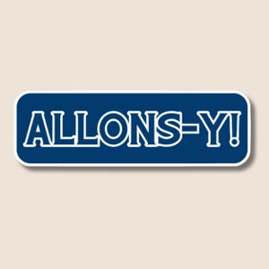 Doctor Who Inspired, Allons-y Sticker w/ Block lettering, Tardis Blue, Doctor Who Sticker, 10th Doctor Sticker, Water Bottle Laptop sticker