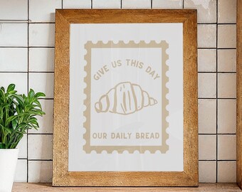 Neutral Christian Kitchen Wall Art: Minimalist Bible Verse Print, Give Us Daily Bread Printable, Croissant Print, Dining Room Scripture Art