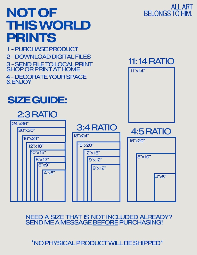 May include: A light beige print with blue text and diagrams. The text reads "NOT OF THIS WORLD PRINTS" and provides instructions for purchasing and printing digital files. Size guides for various ratios are also displayed, including 2:3, 3:4, 4:5, and 11:14.