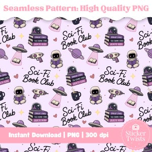 May include: A seamless pattern featuring sci-fi themed illustrations on a light purple background. The design includes books, spaceships, astronauts, ray guns, planets, and the text "Sci-Fi Book Club". The words "Instant Download | PNG | 300 dpi" are also present.