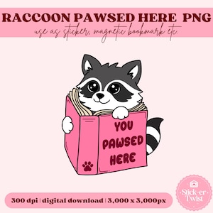 Cute Raccoon Magnetic Bookmark, You Pawsed Here, Raccoon Bookmark and PNG, Printable Raccoon Lover Gift, PNG Bookmark