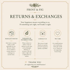 May include: A cream-colored informational card titled RETURNS & EXCHANGES by Frost & Fig. It features dark green text, icons for custom orders, damaged items, contact, and care, with a pine branch graphic at the top and bottom of the page.