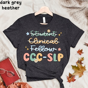 SLP Shirt, Ccc Slp Shirt, Speech Pathologist Graduation Shirt, New Slp Shirt, Speech Therapist, Got My Ccc, SLP Assistant SLPA, Slp Gift