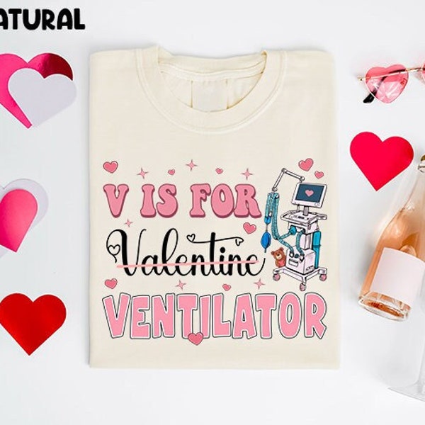 Respiratory Therapist Valentine Shirt, Respiratory Therapy, V Is For Ventilator Respiratory Sweatshirt, Lung Therapist Shirt, Pulmonologist