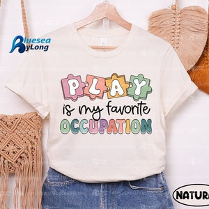 Occupational Therapy Play Is My Favorite Occupation Shirt, Occupational Therapist, OTA OT, Occupational Therapist Sweatshirt, Motor Promoter