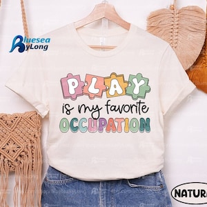 Occupational Therapy Play Is My Favorite Occupation Shirt, Occupational Therapist, OTA OT, Occupational Therapist Sweatshirt, Motor Promoter