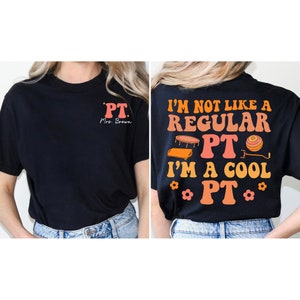 Physical Therapist Shirt, PT Shirt, Physical Therapy Sweatshirt, Doctor Physical Therapist, PTA DPT, Physical Therapist Assistant, Cool Pt