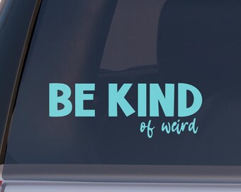 Be Kind Of Weird Vinyl Decal | Car Bumper Sticker | Weirdo Quote | Funny Window Sticker