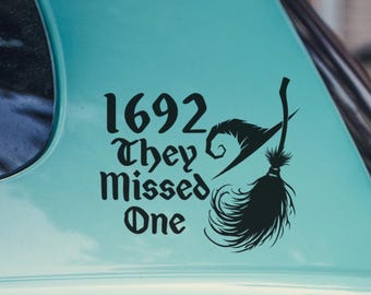 1692 They Missed One Decal (vertical) | Car Window Decal | Bumper Sticker | Pagan Witch | Wiccan Witch | Salem Witch Trials