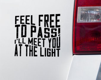 Feel Free To Pass Funny Car Decal | Window Decal | Bumper Sticker | Sarcastic Humor