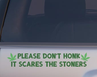 Dont Honk, It Scares The Stoners Decal | Car Decal | Window Decal | Cannabis Bumper Sticker | Weed Sticker | 420 Canna