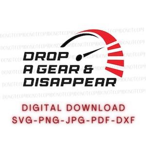 Drop A Gear And Disappear File digitale in formato SVG, PNG, JPG, corsa, Dragster, corsa di resistenza, adesivo per paraurti, download digitale