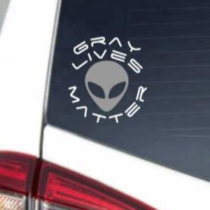 Alien Decal | Window Decal | Bumper sticker | Sarcastic Window Sticker | Lives Matter | Outer Space | UFO | Funny Laptop Sticker