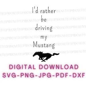 Id rather be driving my Mustang SVG, PNG, JPG digital file/racing svg cut file/Ford Mustang svg/fast car svg/bumper sticker/digital download