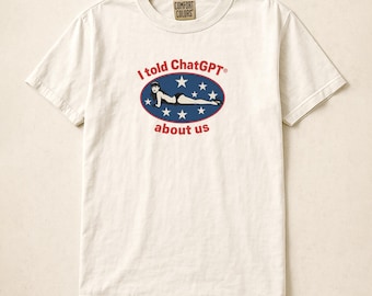 Camiseta "Le conté a ChatGPT sobre nosotros": Divertida camiseta gráfica para amantes de la tecnología