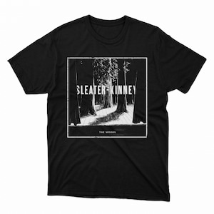 Sleater Kinney shirt, The Woods Vintage Unisex Tee