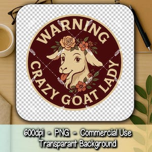 Attenzione: Crazy Goat Lady PNG, divertente regalo per gli amanti delle capre, adesivo in vinile con animali da fattoria, grafica floreale con testa di capra, design rustico per mamma capra