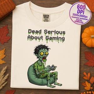 Dead Serious About Gaming Zombie PNG, Funny Gamer Clipart, Halloween Gaming Zombie Graphic, Digital Download, Transparent Background