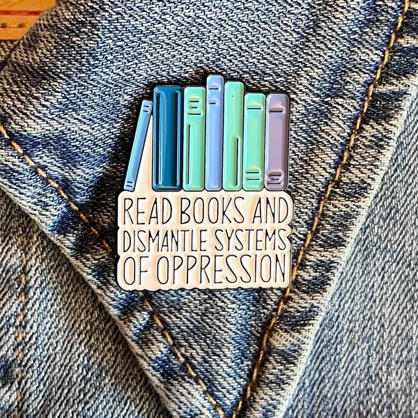 Read Books and Dismantle Oppression Enamel Pin, Book Lover Gift, Librarian Pin, Social Justice Accessory, Bookwork Backpack Pin, Book Club
