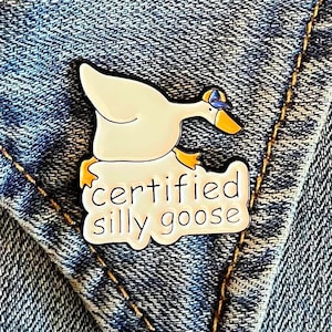 Certified Silly Goose Enamel Pin, Funny Animal Pin For Backpacks and Lanyards, One Silly Goose, Meme Bird Pin, Goose Lover Gift