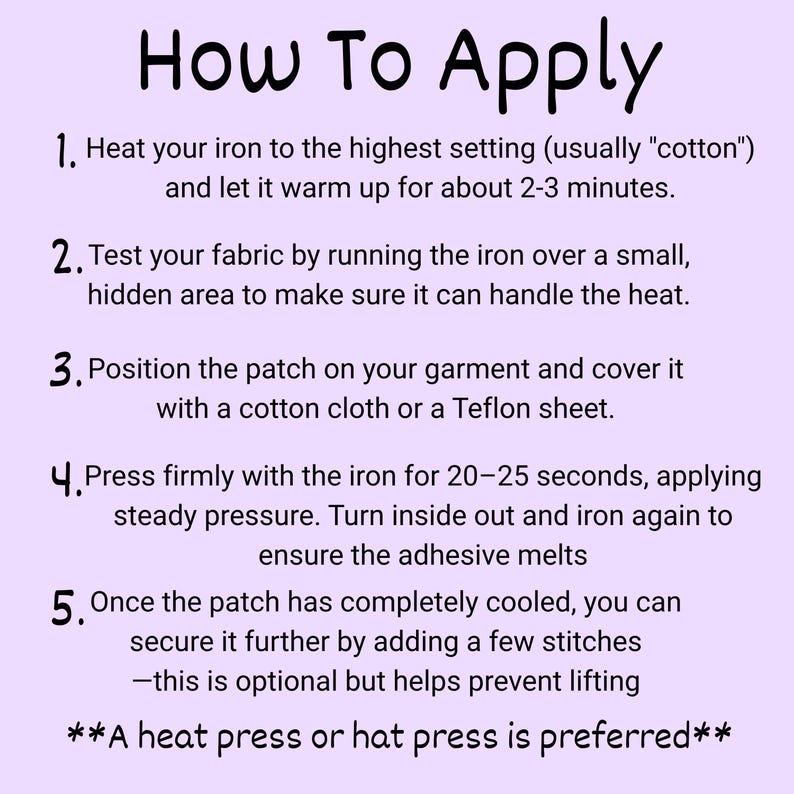 May include: A light purple graphic with the title "How To Apply" in black. Instructions detail how to apply a patch using an iron, including heat settings, fabric testing, and pressing time. The text also mentions using a heat press.
