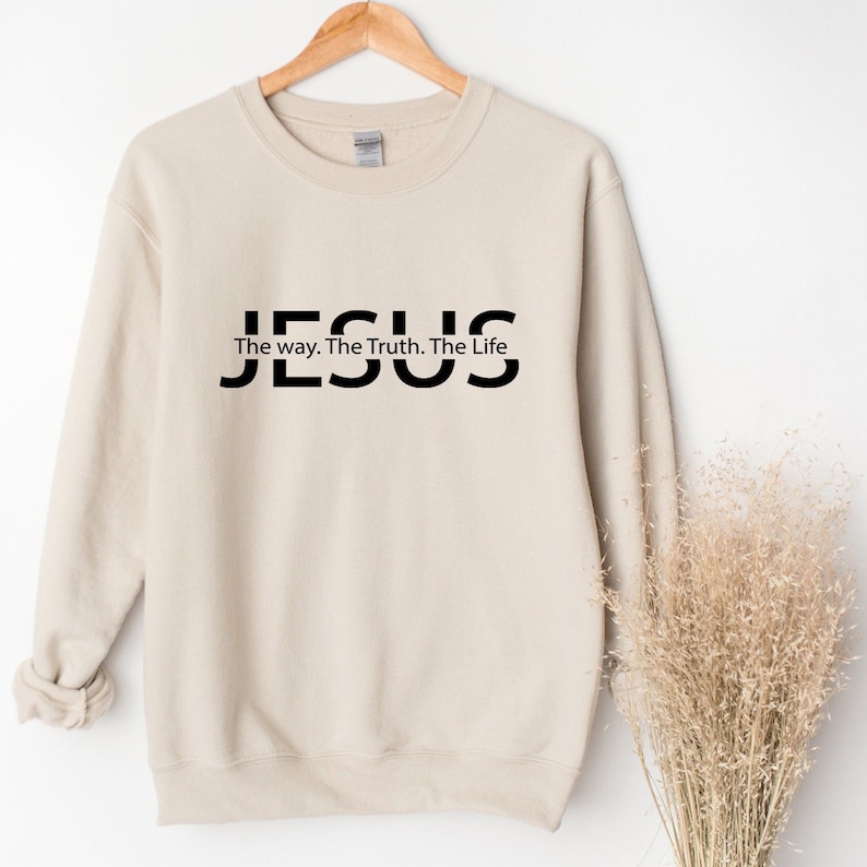 Jesus Sweatshirt Jesus the Way the Truth the Life Hoodie Etsy