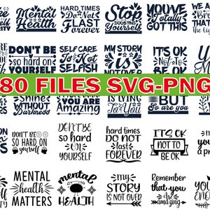May include: A collection of 80 SVG and PNG files with motivational quotes and phrases. The text includes phrases like "Make Yourself a Priority," "Mental Health Matters," and "Hard Times Do Not Last Forever."
