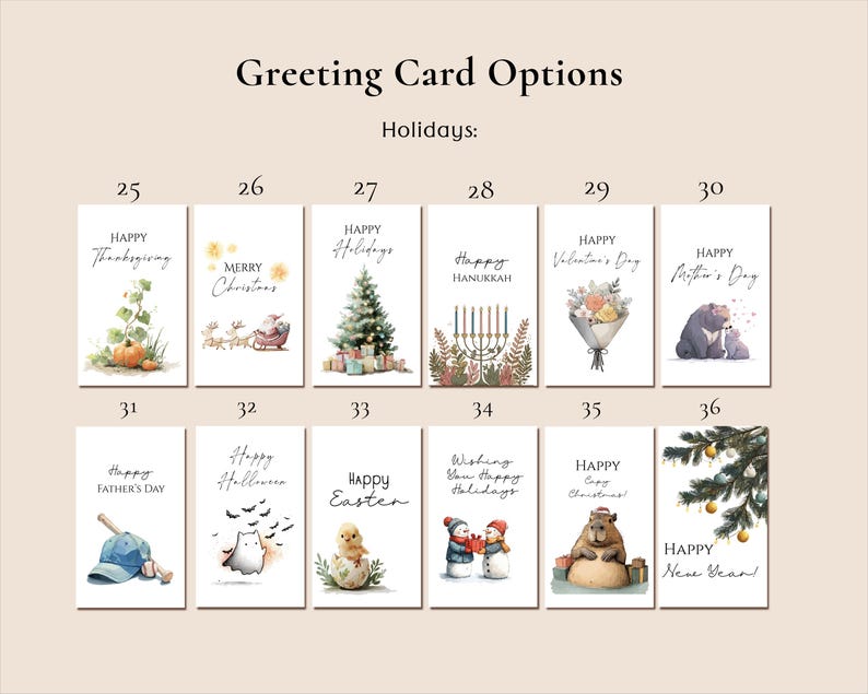 May include: A collection of twelve rectangular greeting cards labeled 25 through 36, featuring various holiday illustrations and text including Happy Thanksgiving, Merry Christmas, Happy Holidays, Happy Hanukkah, Happy Valentine's Day, Happy Mother's Day, Happy Father's Day, Happy Halloween, Happy Easter, Wishing You Happy Holidays, Happy Capy Christmas, and Happy New Year.