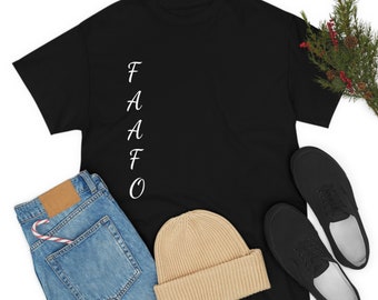 FAAFO F*ck around and find out shirt - Adult Humor Printed tee - Unisex Heavy Cotton Tee