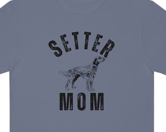 Setter Mom T-shirt Gift English Setter Lover Hound Mom Tee Setter Shirt English Setter Owner Gift Dog Mom Mama Irish Setter Gordon Setter