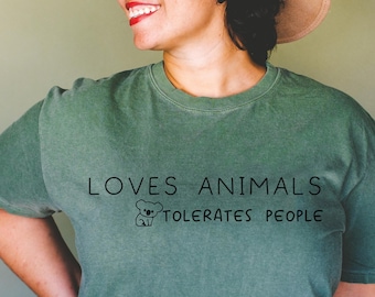 Cute Animal Lover T-shirt Animal Lover Gift Funny Animal Lover Shirt Funny Animal TShirt Tolerates People Animal Shirt Love Animal Tee
