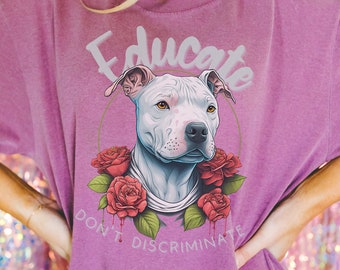 Educate Don't Discriminate Pitbull Shirt: Bully Breed Tee