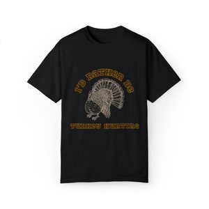 Funny Turkey Hunting Shirt, I'd Rather Be Turkey Hunting T-shirt, Gift for Hunters, Gift for Him, Turkey Season Tee, Boyfriend, Husband