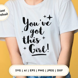 Graphiques SVG de motivation - Vous avez cette fille - Fichiers faits à la main pour un usage commercial - SVG, Png, Jpeg, AI, Dxf, Eps