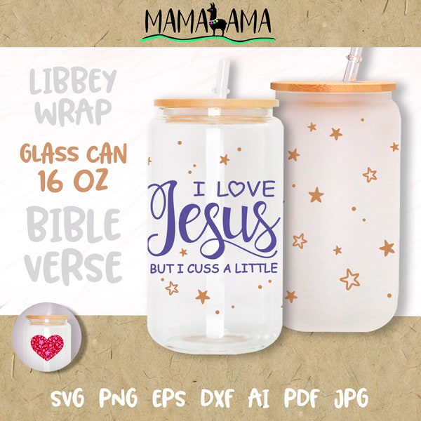 Bible verse 16oz Libbey glass can wrap svg I love Jesus but I cuss a little 16 oz glass Tumbler decor Scripture Coffee mug wrap Png pdf jpg