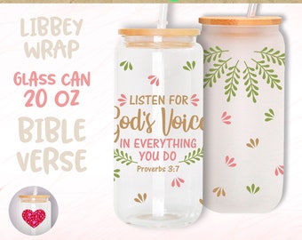 Bible verse 20oz Libbey glass wrap svg Listen for god's voice in everything you do 20 oz Libbey glass can Tumbler Coffee mug Scripture art
