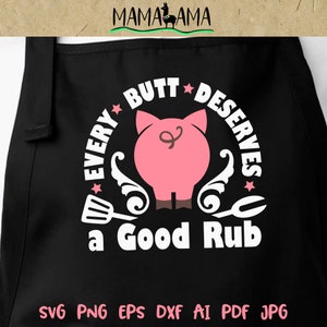 Every Butt Deserves a Good Rub svg quote BBQ apron design Grill decor Gift for daddy Cooking png Digital downloads Fathers shirts svg