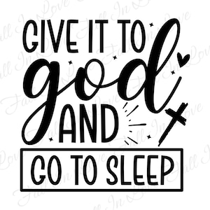 Give it to God and go to sleep SVG, Christian Svg, Jesus Svg, Bibelvers Svg Png Eps Dxf Digital Download Dateien