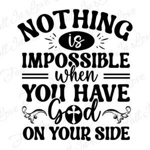 Nada es imposible cuando tienes a Dios de tu lado SVG, Christian Svg, Jesus Svg, Bible Verse Svg Png Eps Dxf Digital Download Files